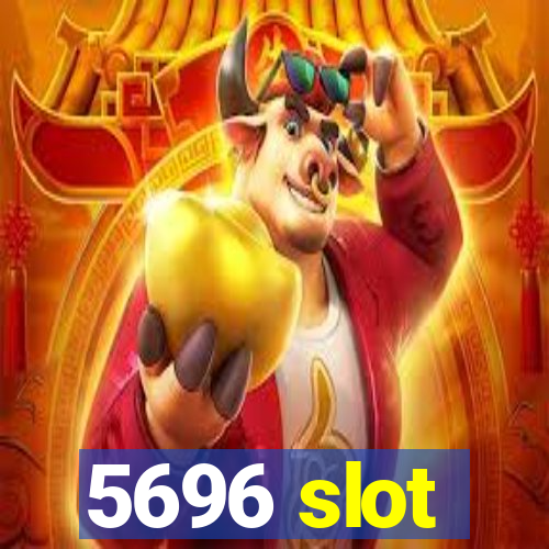 5696 slot